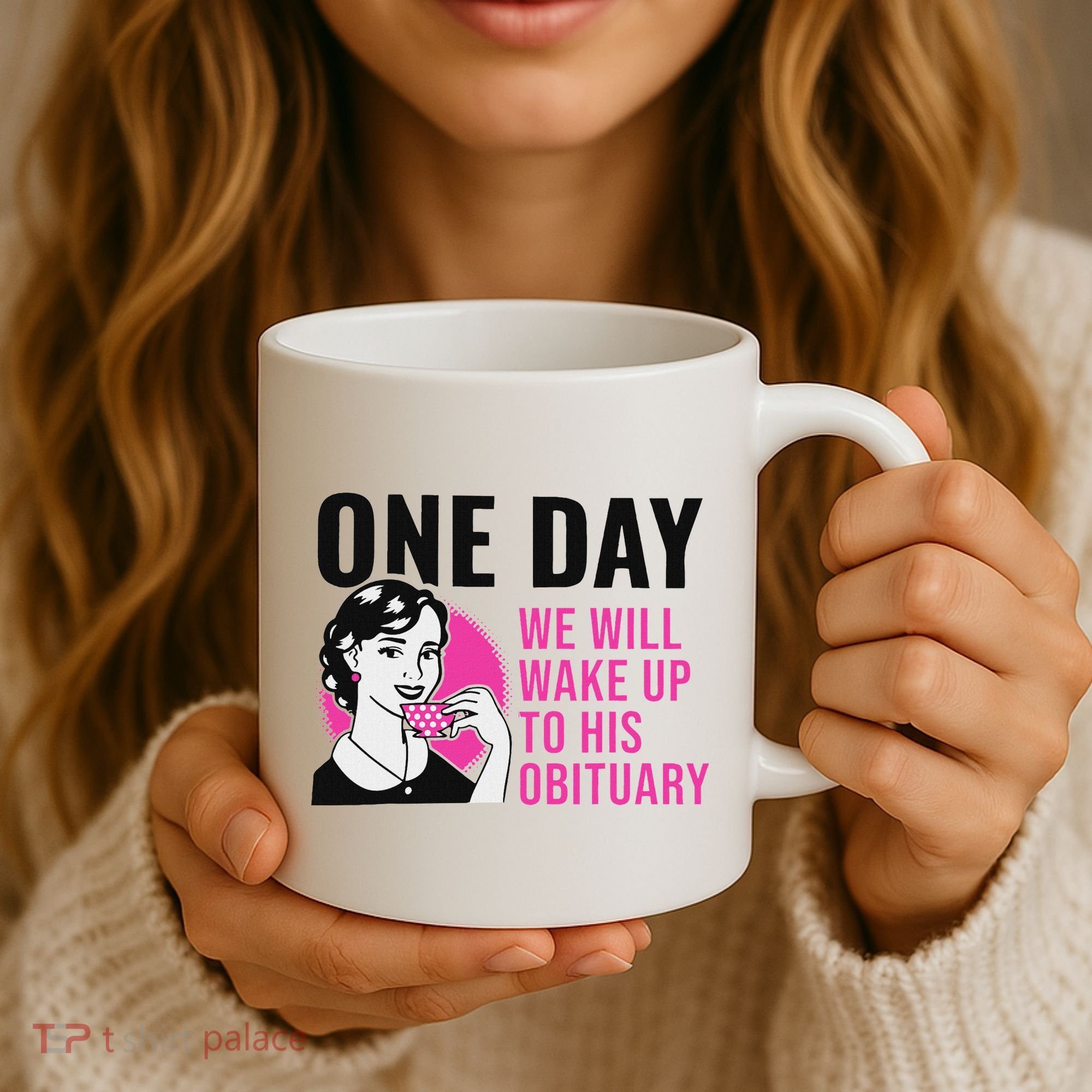 One Day We Will Wake Up To His Obituary Coffee Mug