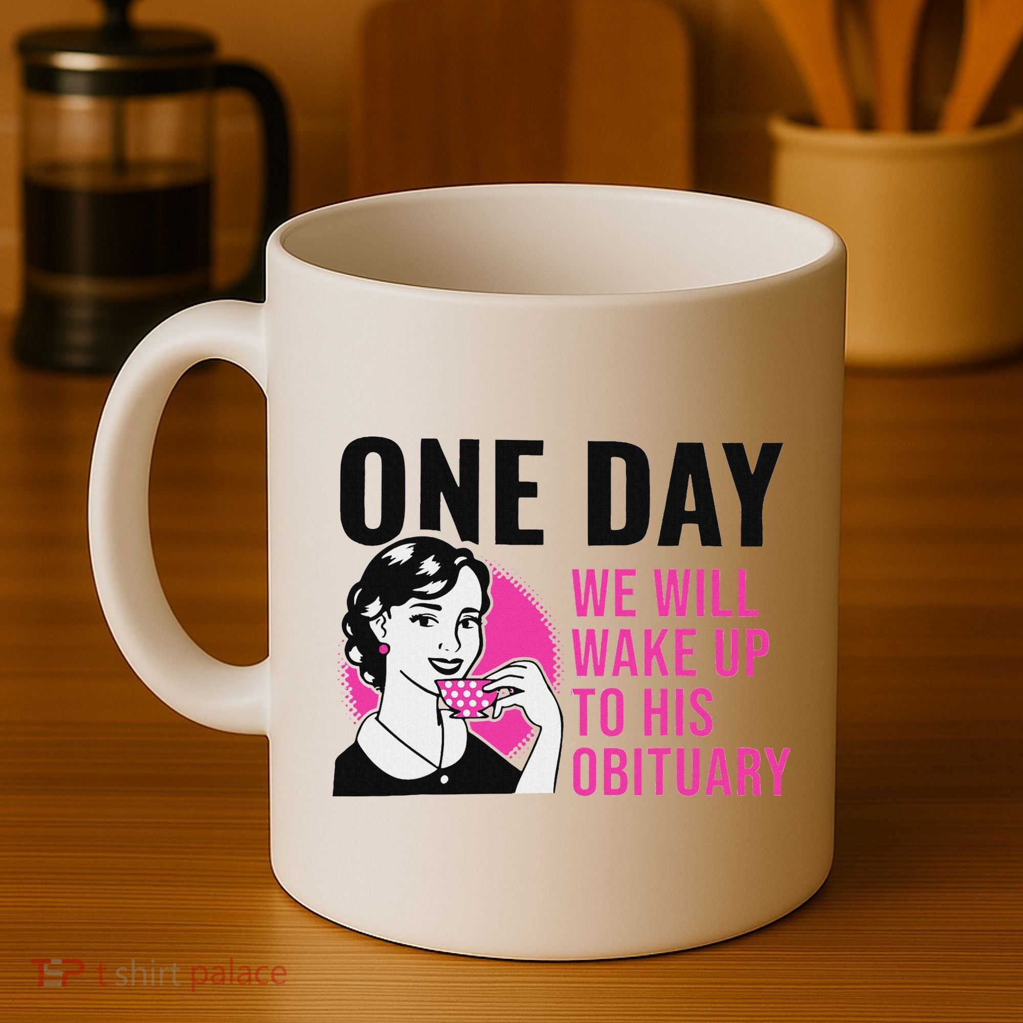 One Day We Will Wake Up To His Obituary Coffee Mug