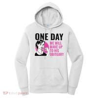 One Day We Will Wake Up To His Obituary Women's Hoodie thumb 0