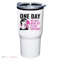 One Day We Will Wake Up To His Obituary Tumbler thumb 0
