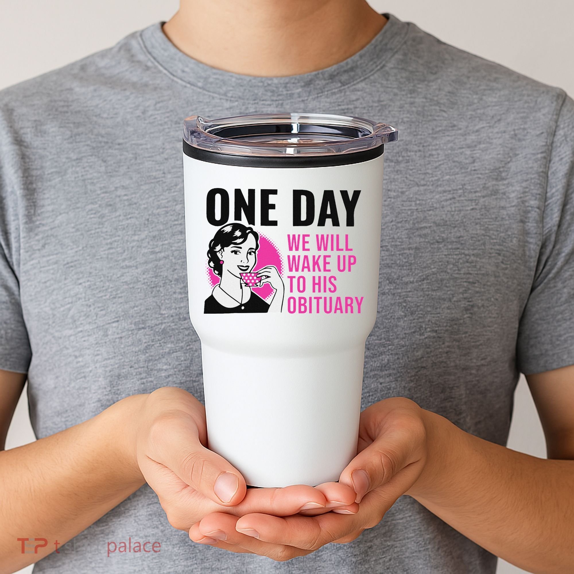 One Day We Will Wake Up To His Obituary Tumbler