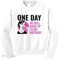 One Day We Will Wake Up To His Obituary Kids Sweatshirt thumb 0