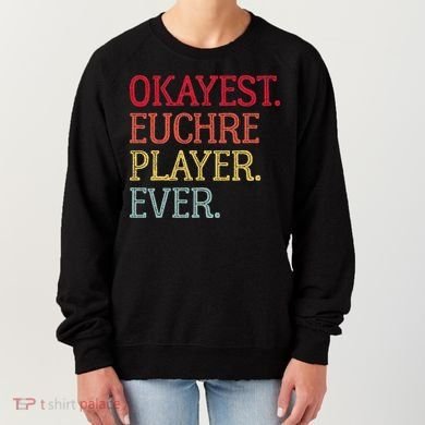 Okayest Euchre Player Ever Funny Euchre Card Game Women's Sweatshirt