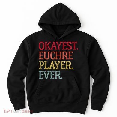 Okayest Euchre Player Ever Funny Euchre Card Game Hoodie