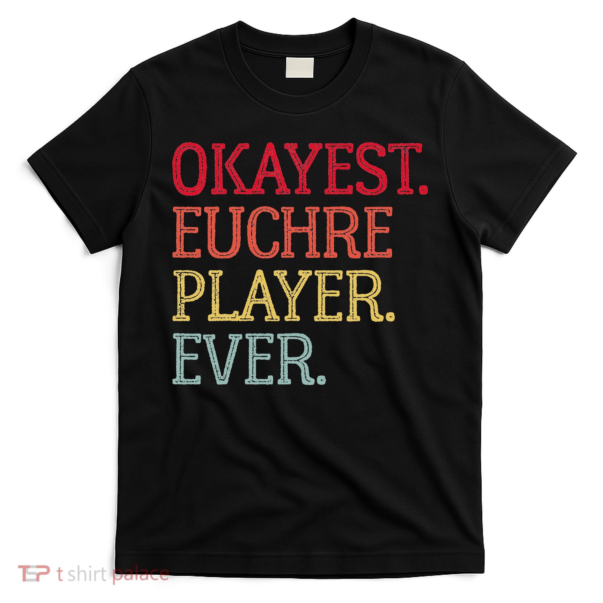 Okayest Euchre Player Ever Funny Euchre Card Game T-Shirt