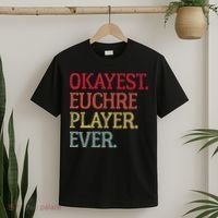 Okayest Euchre Player Ever Funny Euchre Card Game T-Shirt thumb 2