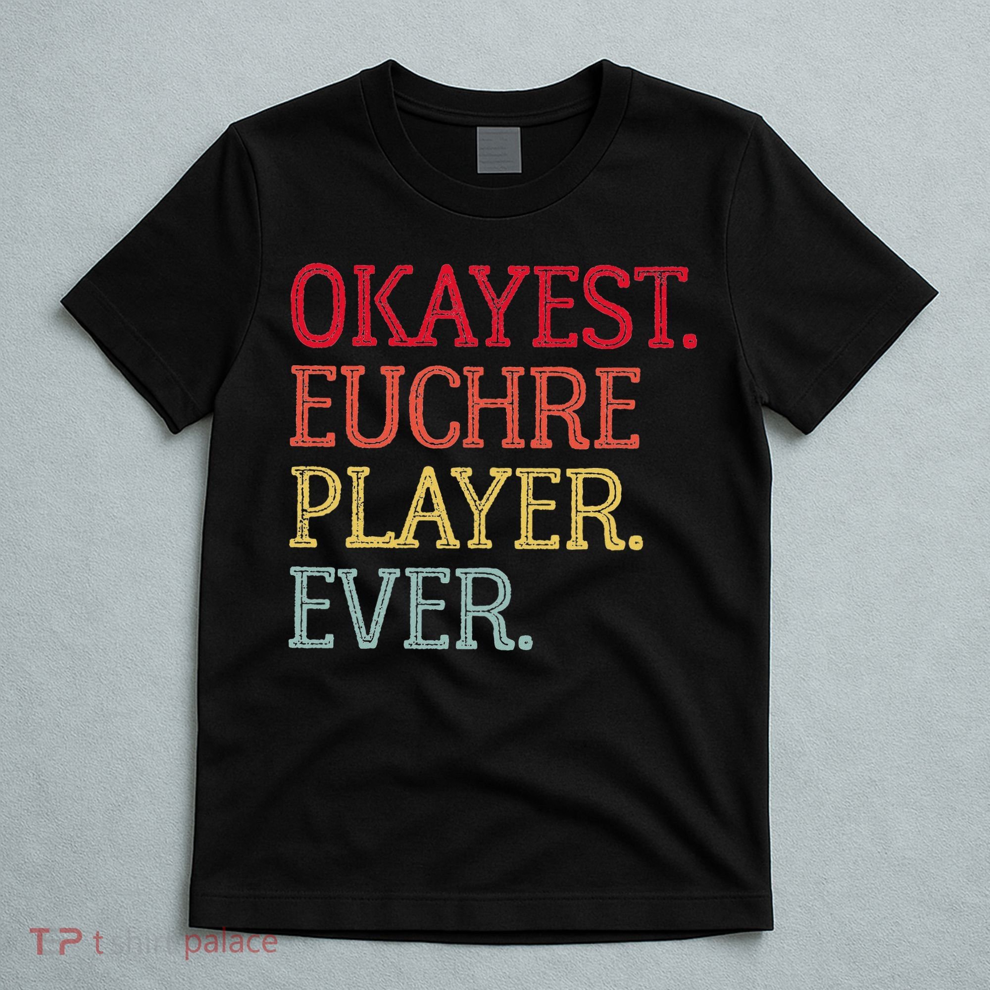 Okayest Euchre Player Ever Funny Euchre Card Game T-Shirt