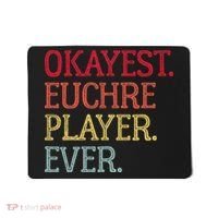 Okayest Euchre Player Ever Funny Euchre Card Game Mousepad thumb 0