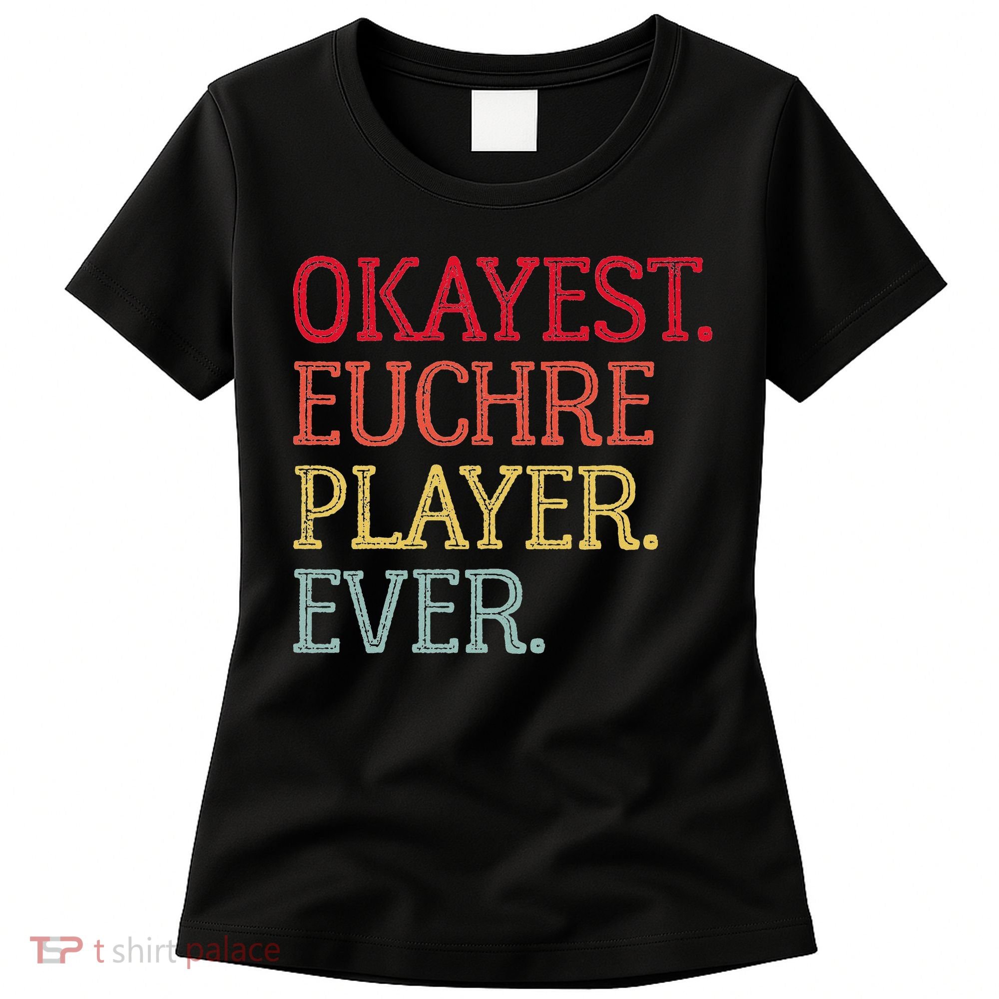 Okayest Euchre Player Ever Funny Euchre Card Game Women's T-Shirt