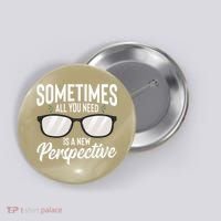 Optician Eyeglasses Sometimes All You Need A New Perspective Button thumb 0