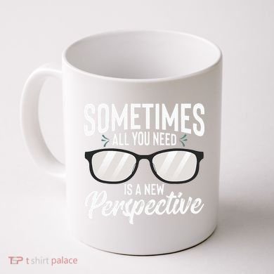 Optician Eyeglasses Sometimes All You Need A New Perspective Coffee Mug