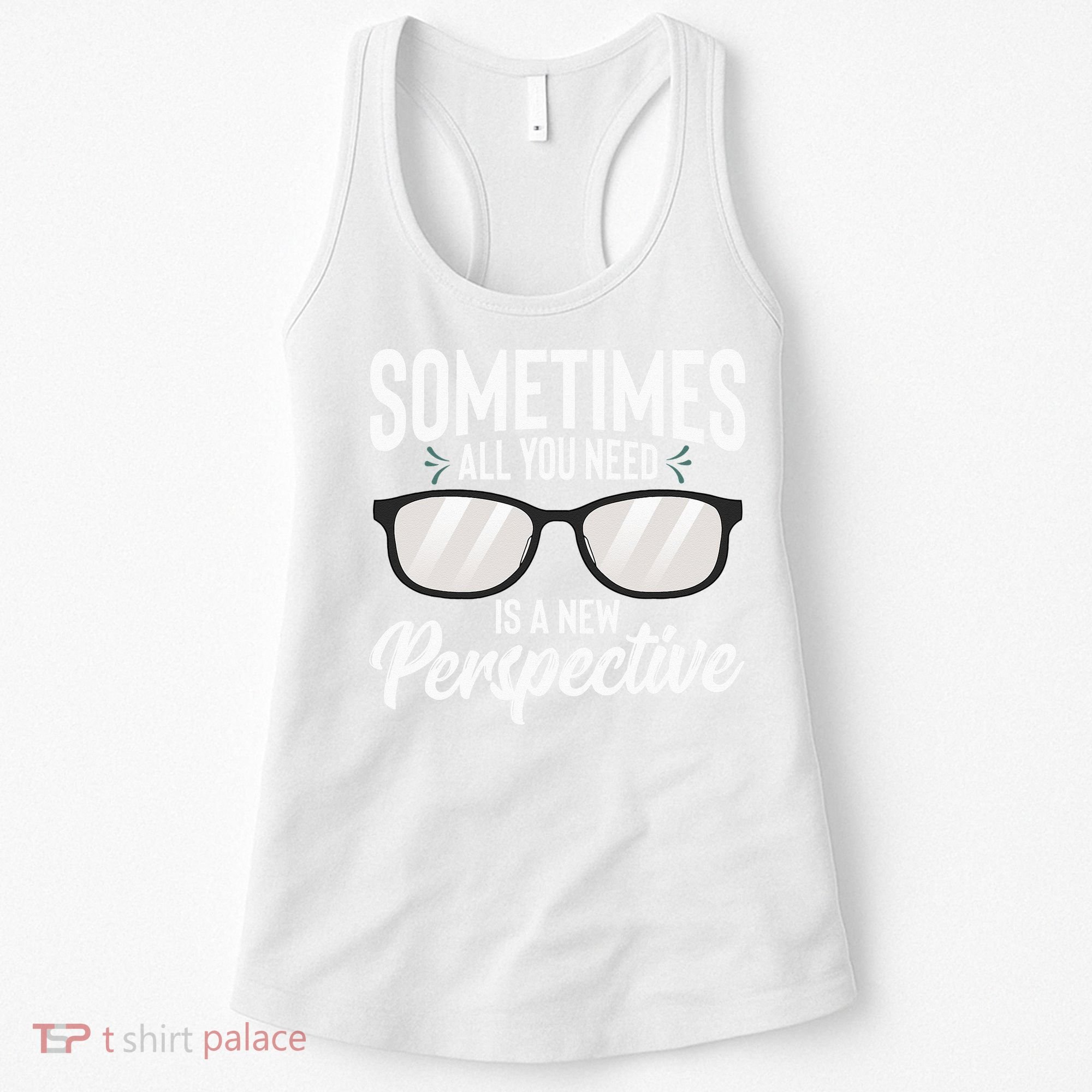 Optician Eyeglasses Sometimes All You Need A New Perspective Women's Tank Top