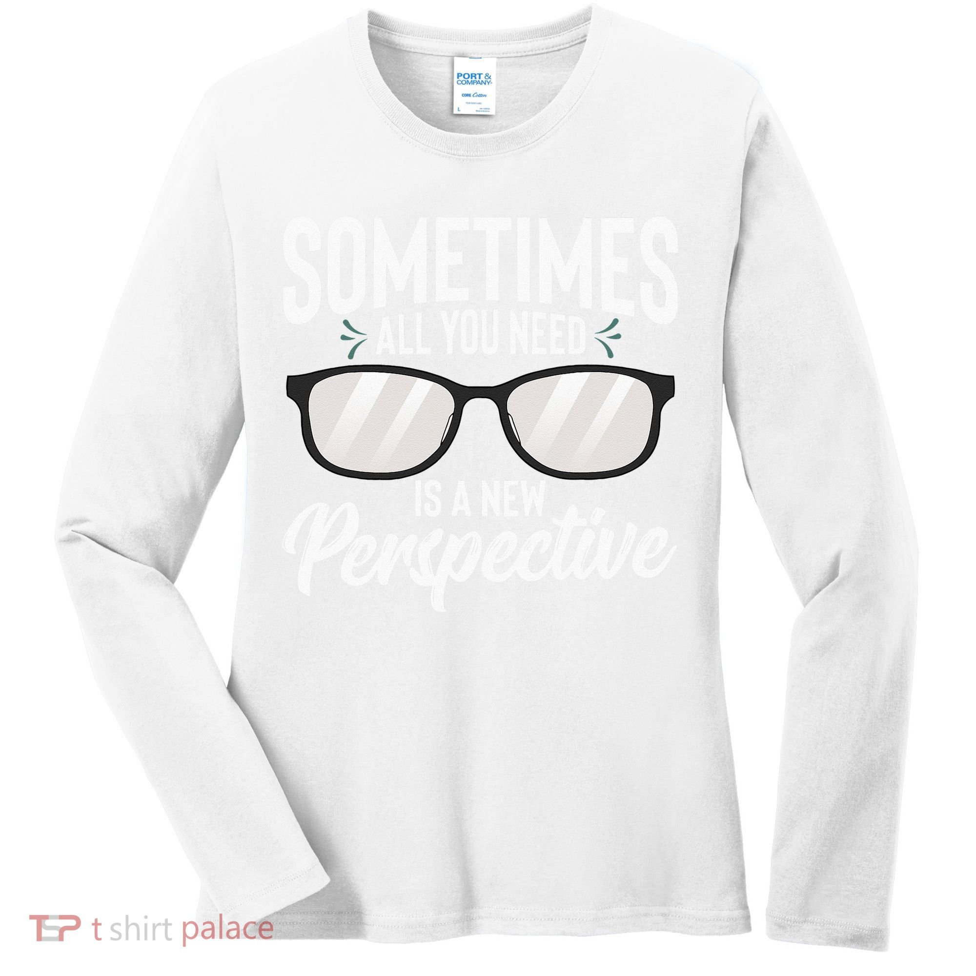 Optician Eyeglasses Sometimes All You Need A New Perspective Women's Long Sleeve Shirt