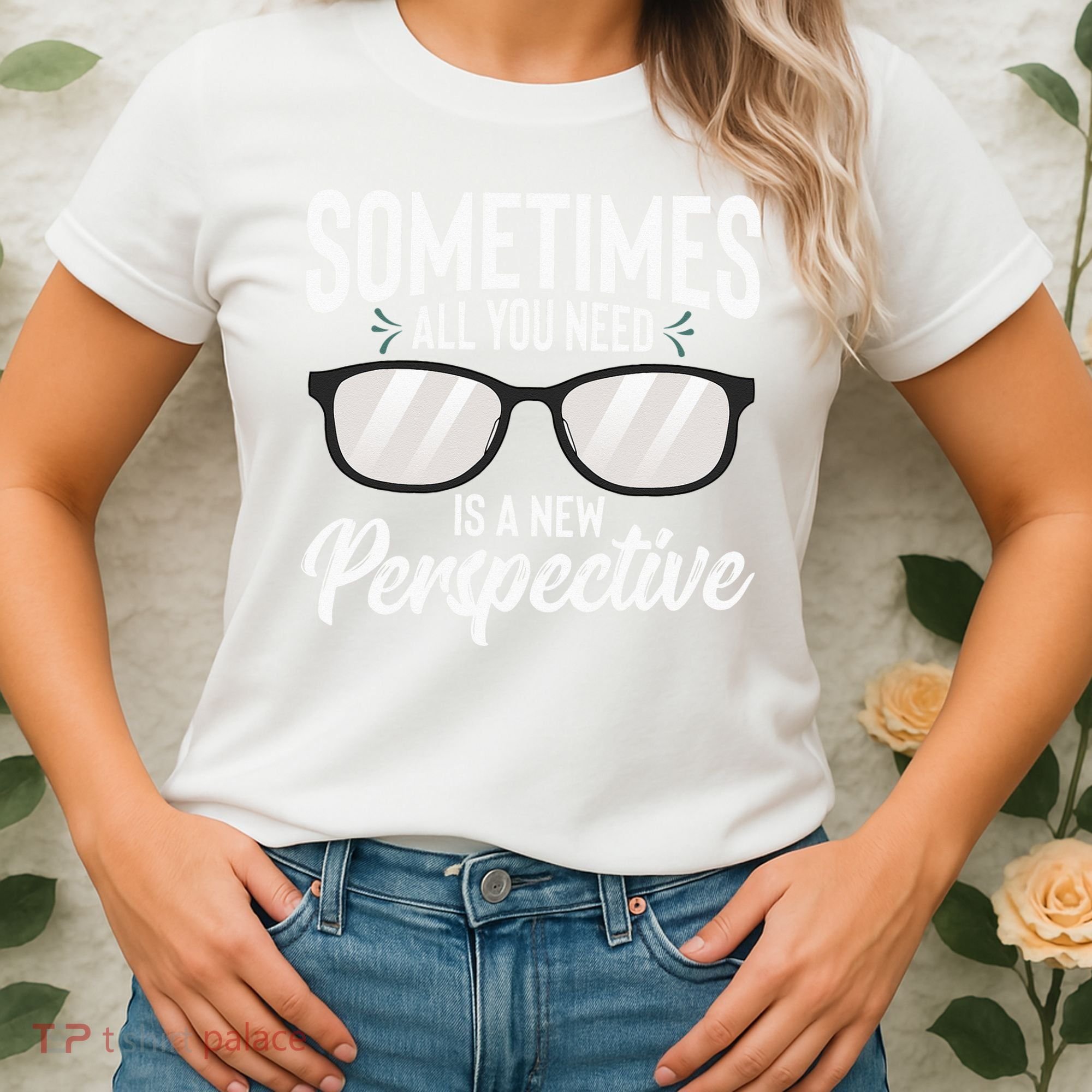 Optician Eyeglasses Sometimes All You Need A New Perspective Women's T-Shirt