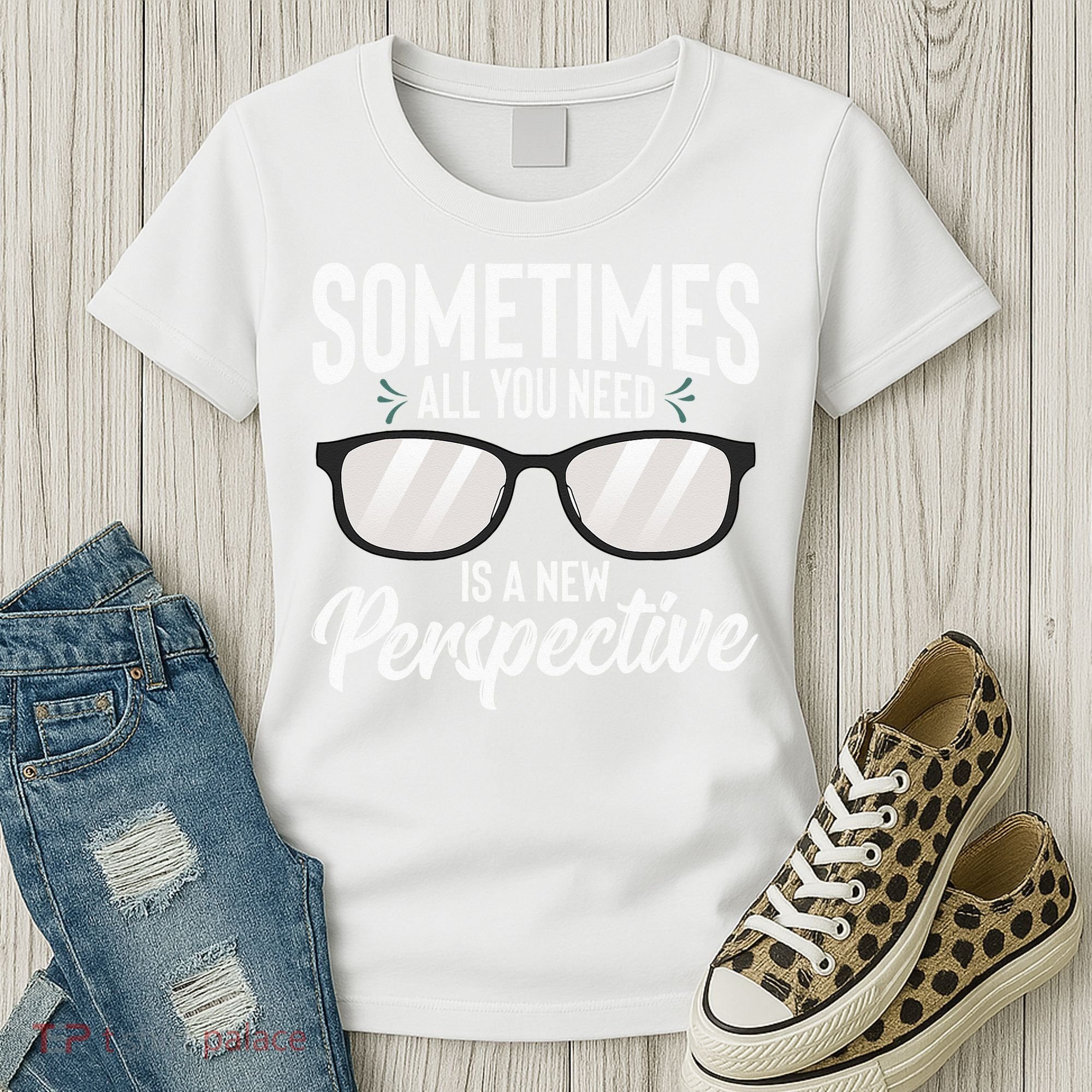 Optician Eyeglasses Sometimes All You Need A New Perspective Women's T-Shirt
