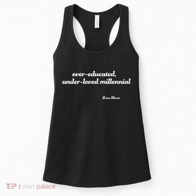 Over Educated, Under Loved Millennial Lane Moore Women's Tank Top
