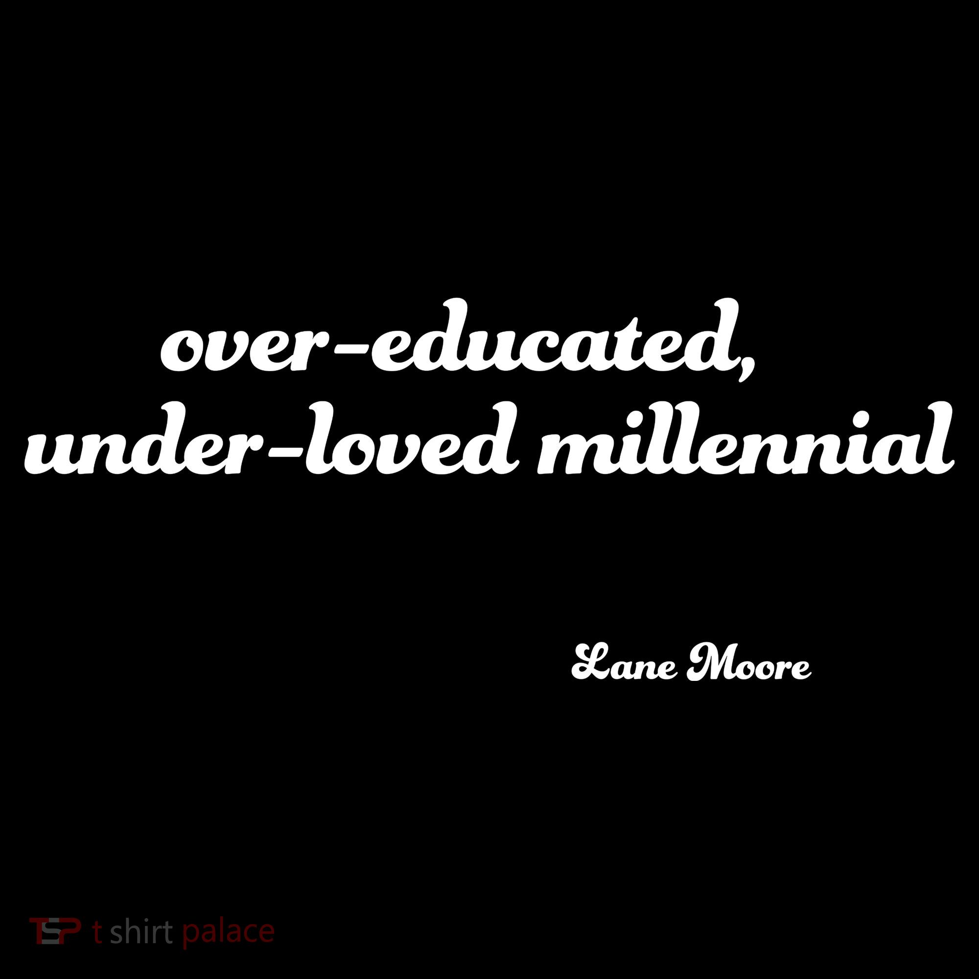 Over Educated, Under Loved Millennial Lane Moore Toddler Hoodie
