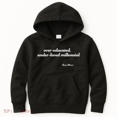 Over Educated, Under Loved Millennial Lane Moore Kids Hoodie