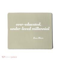 Over Educated, Under Loved Millennial Lane Moore Mousepad thumb 0