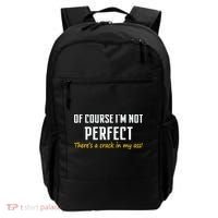 Of Course I Am Not Perfect There's A Crack in My Ass Backpack thumb 0