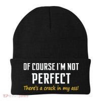 Of Course I Am Not Perfect There's A Crack in My Ass Beanie thumb 0