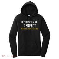 Of Course I Am Not Perfect There's A Crack in My Ass Women's Hoodie thumb 0