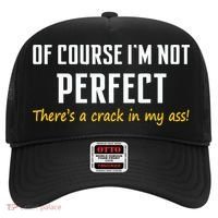 Of Course I Am Not Perfect There's A Crack in My Ass Hat thumb 0