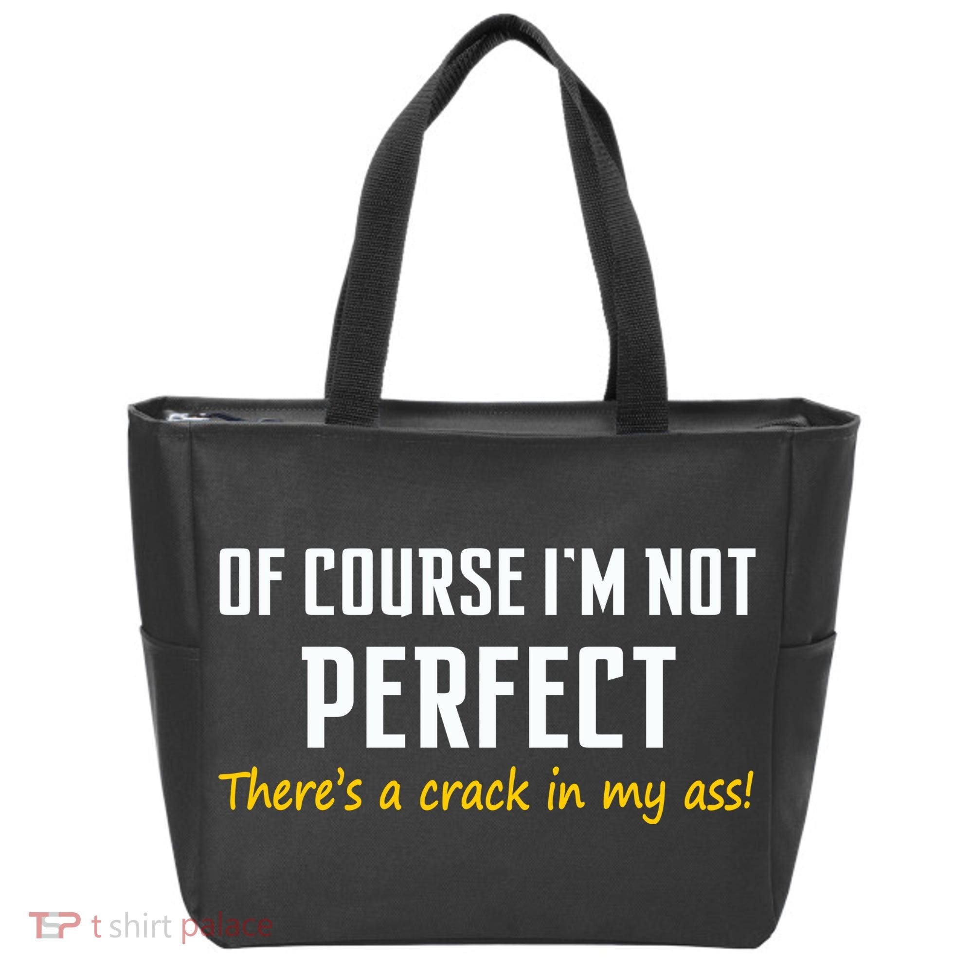 Of Course I Am Not Perfect There's A Crack in My Ass Tote Bag