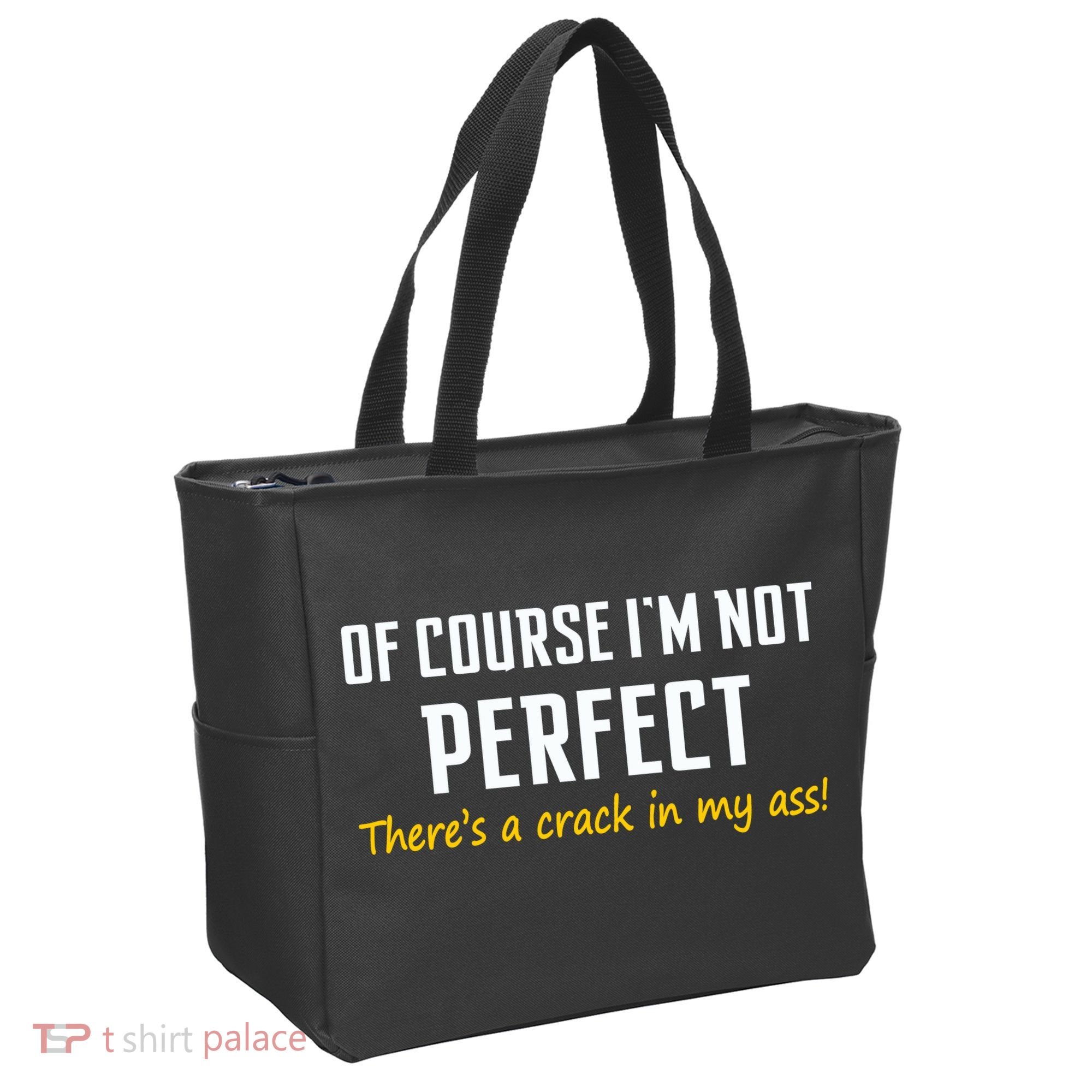 Of Course I Am Not Perfect There's A Crack in My Ass Tote Bag