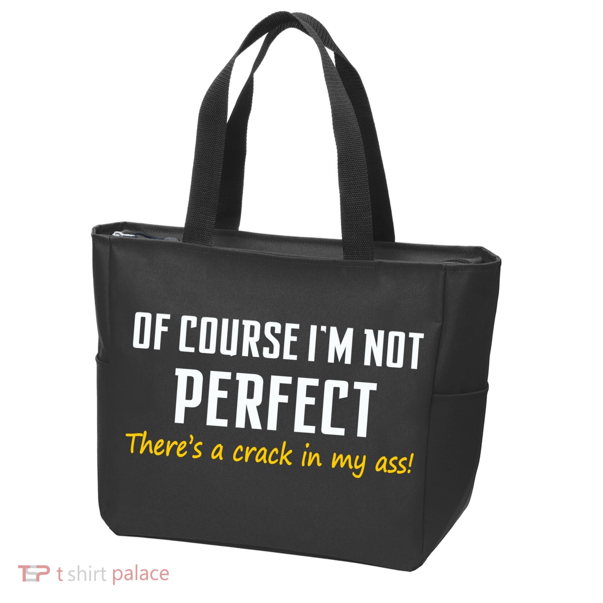 Of Course I Am Not Perfect There's A Crack in My Ass Tote Bag