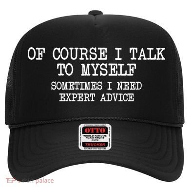 Of Course I Talk To My Self Hat