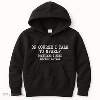 Of Course I Talk To My Self Kids Hoodie thumb 0