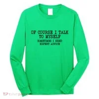 Of Course I Talk To My Self Long Sleeve Shirt thumb 0
