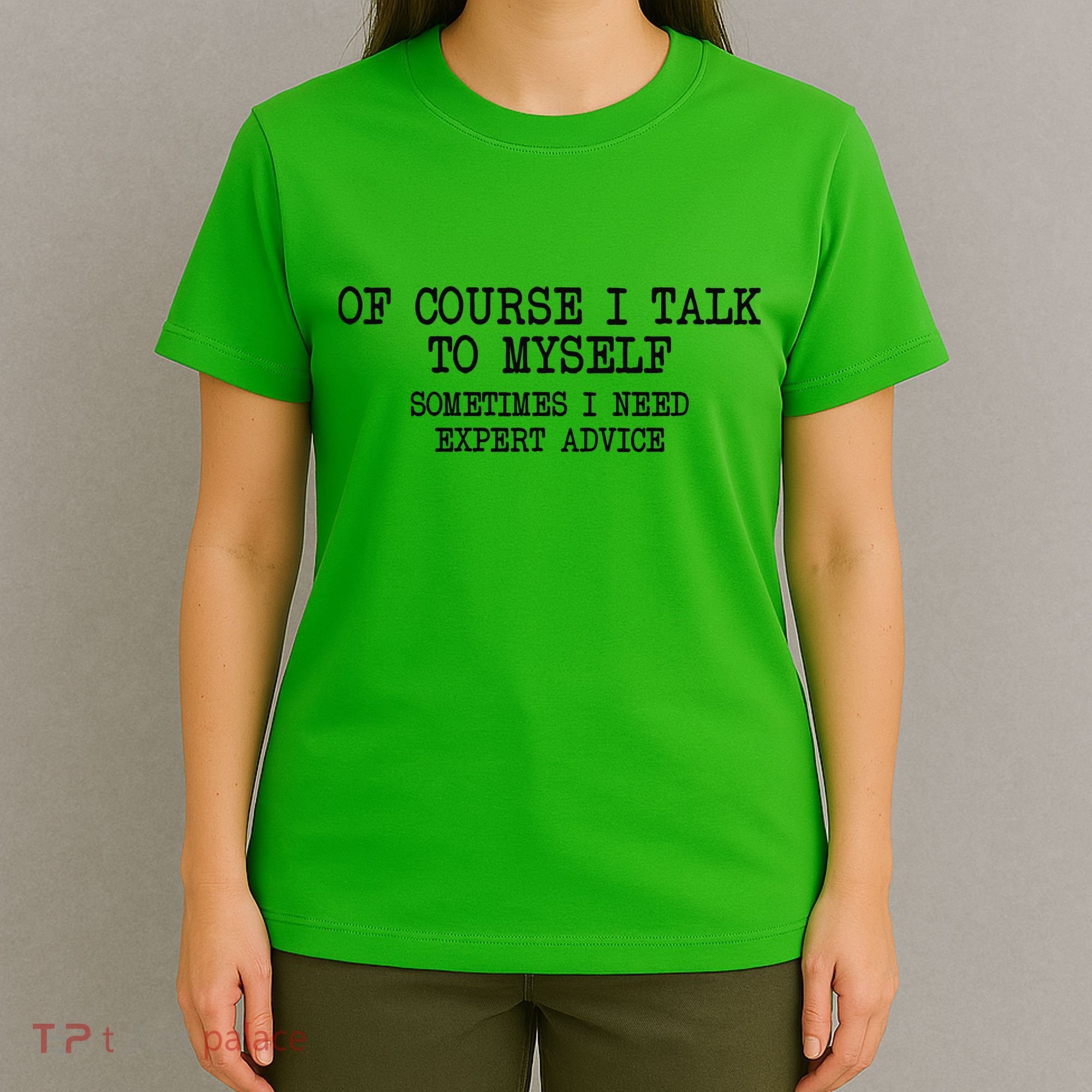 Of Course I Talk To My Self T-Shirt
