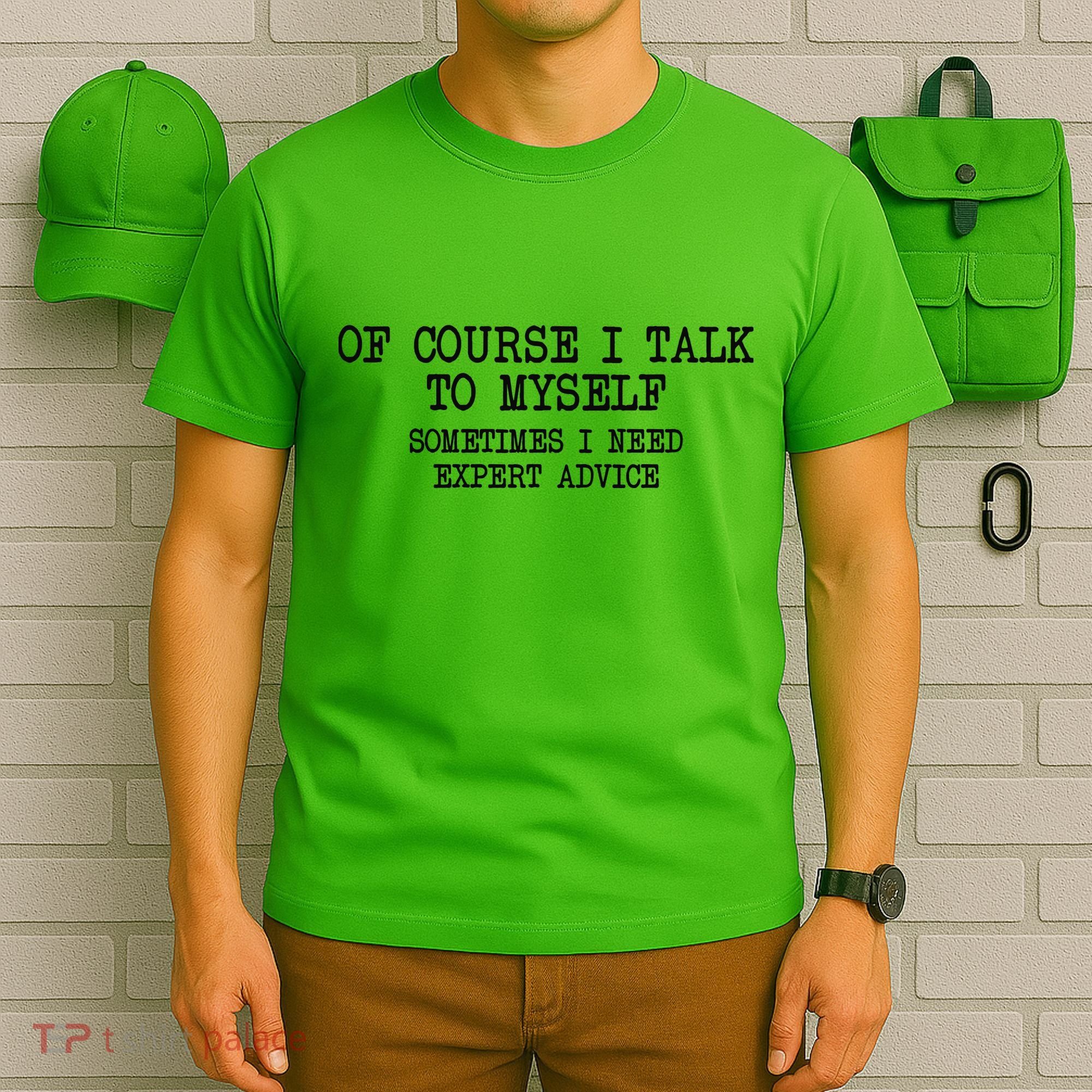 Of Course I Talk To My Self T-Shirt