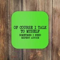 Of Course I Talk To My Self Coaster thumb 0