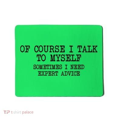 Of Course I Talk To My Self Mousepad