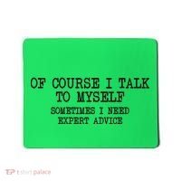 Of Course I Talk To My Self Mousepad thumb 0