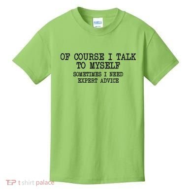 Of Course I Talk To My Self Kids T-Shirt