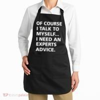 Of Course I Talk To Myself… I need an Experts Advice Apron thumb 2
