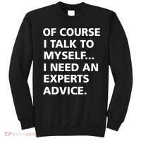 Of Course I Talk To Myself… I need an Experts Advice Sweatshirt thumb 0