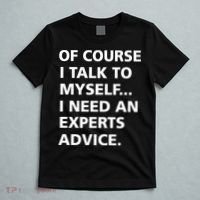 Of Course I Talk To Myself… I need an Experts Advice T-Shirt thumb 5
