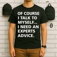Of Course I Talk To Myself… I need an Experts Advice T-Shirt thumb 6