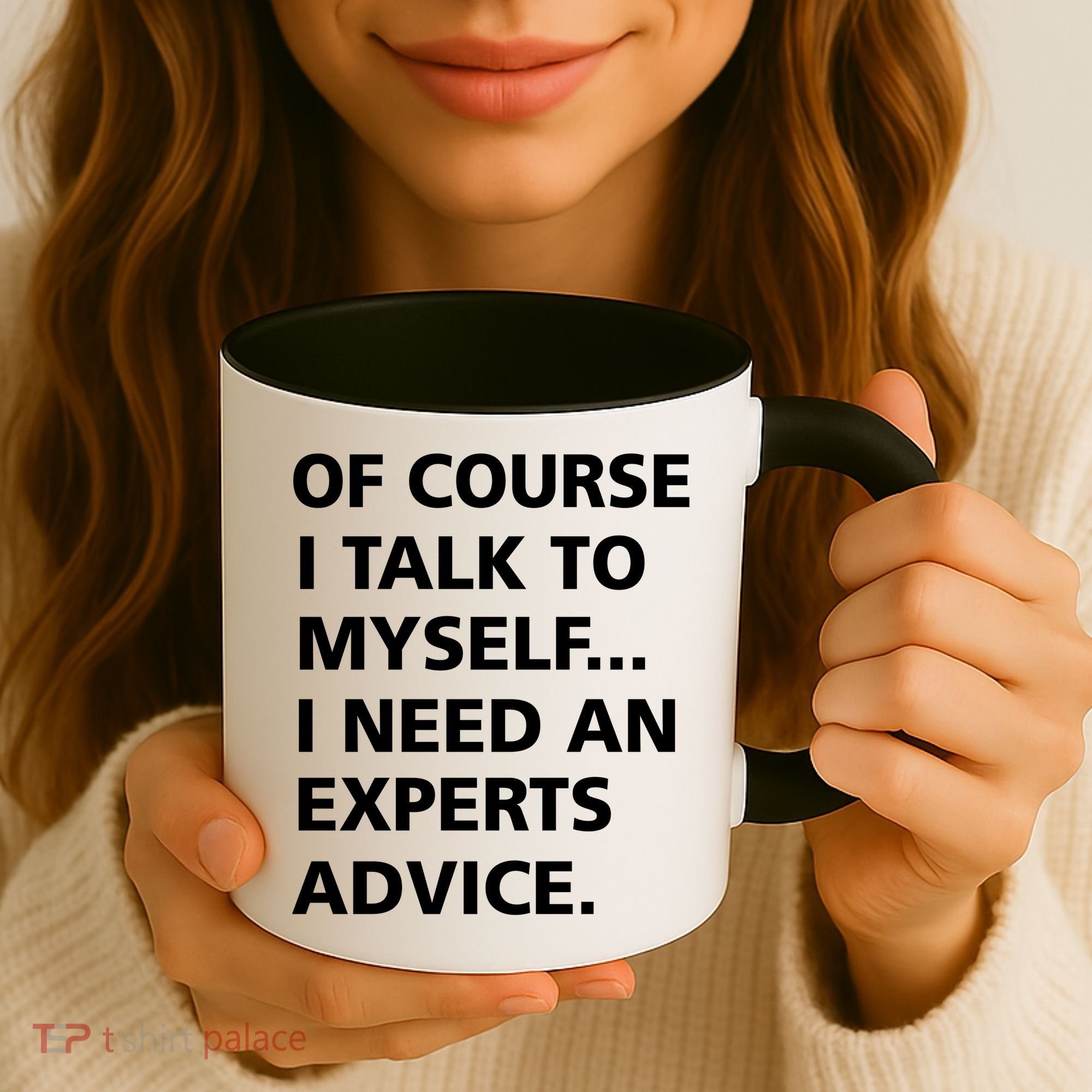 Of Course I Talk To Myself… I need an Experts Advice Coffee Mug