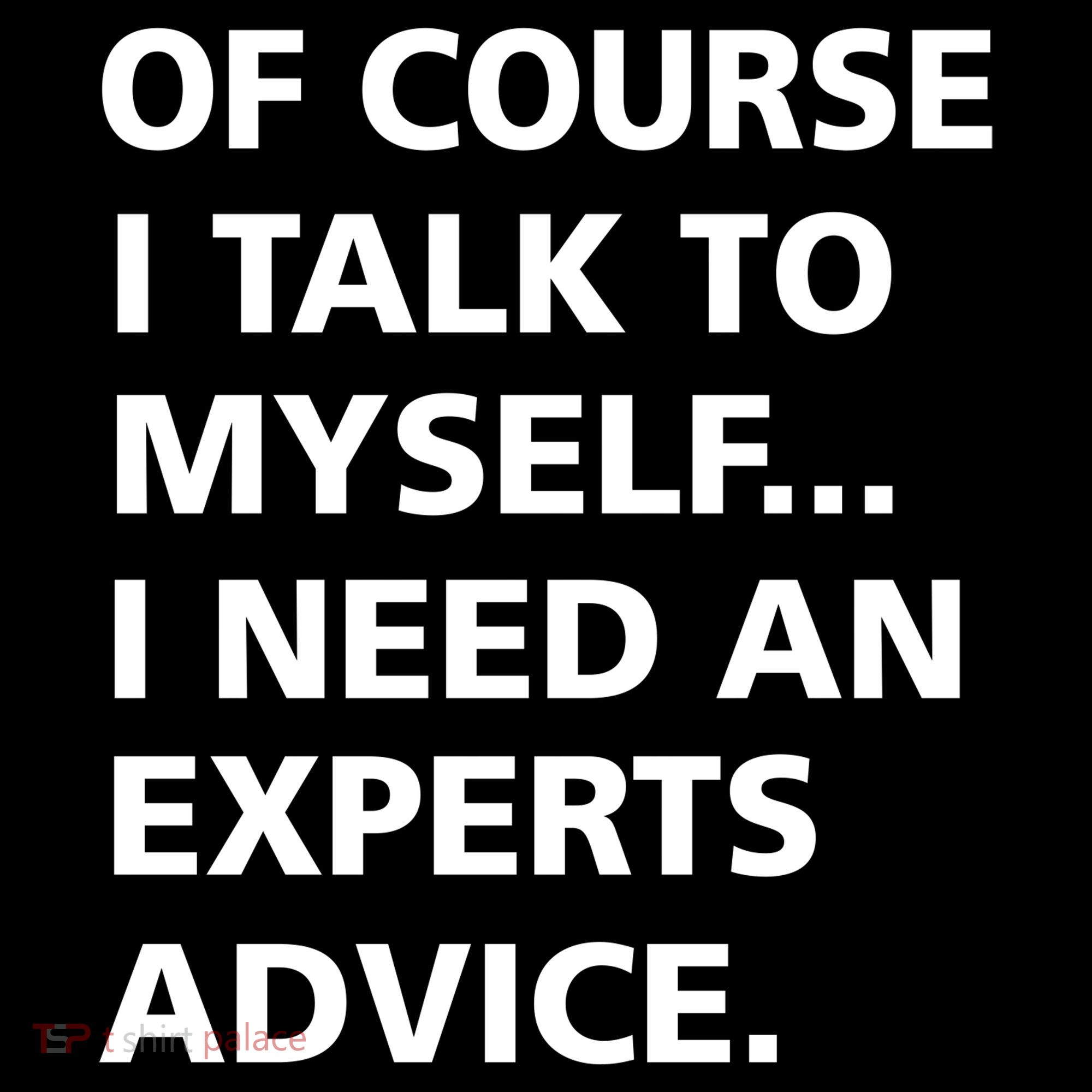 Of Course I Talk To Myself… I need an Experts Advice Coaster