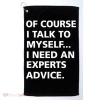 Of Course I Talk To Myself… I need an Experts Advice Golf Towel thumb 0
