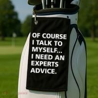Of Course I Talk To Myself… I need an Experts Advice Golf Towel thumb 2
