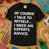 Of Course I Talk To Myself… I need an Experts Advice Kids T-Shirt thumb 3