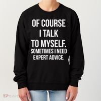 Of Course I Talk To Myself Sarcastic Women's Sweatshirt thumb 0
