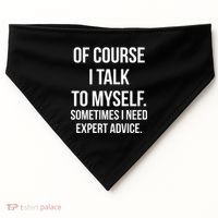 Of Course I Talk To Myself Sarcastic USA-Made Doggie Bandana thumb 0